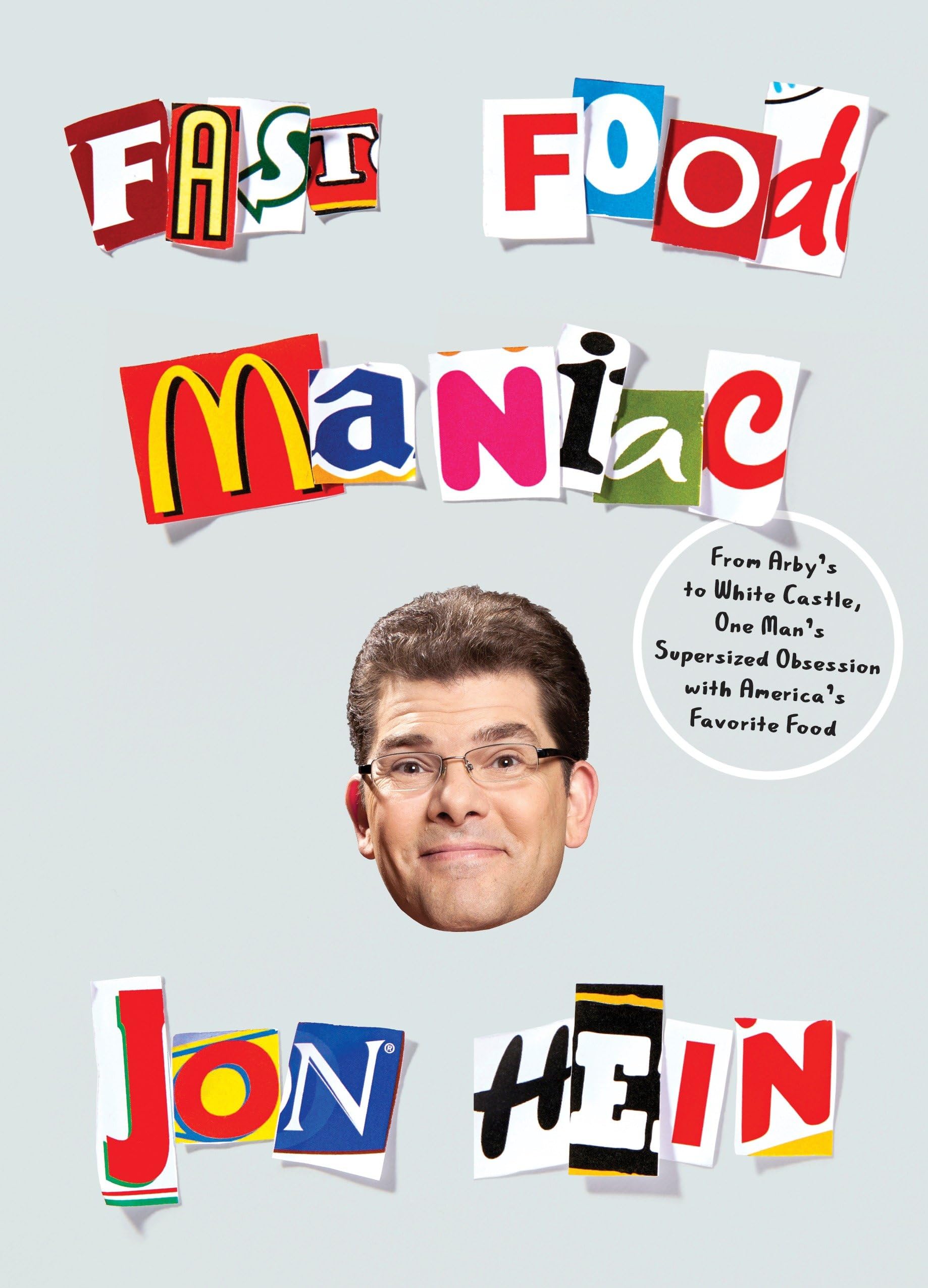 Three Rivers Press Fast Food Maniac From Arby's to White Castle, One Man's Supersized Obsession with America's Favorite Food