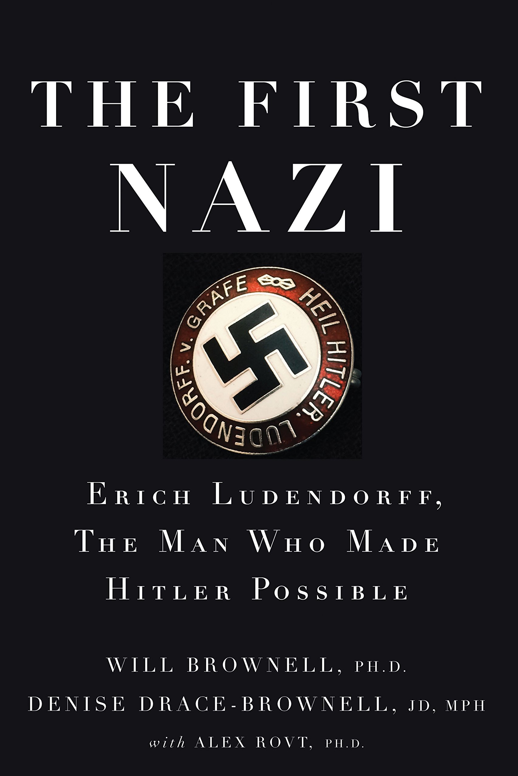 Buy First Nazi: Erich Ludendorff, The Man Who Made Hitler Possible — BookShops.in