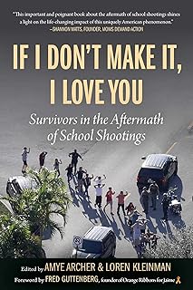 If I Don't Make It, I Love You: Survivors in the Aftermath of School Shootings