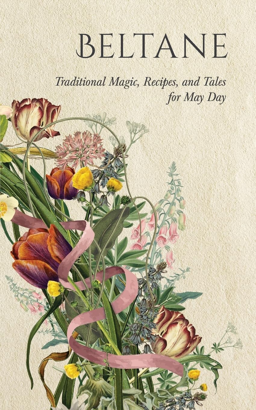 Beltane: Traditional Magic, Recipes, and Tales for May Day (Wyrd Sabbat Guides)
