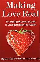 Making Love Real: The Intelligent Couple's Guide to Lasting Intimacy and Passion