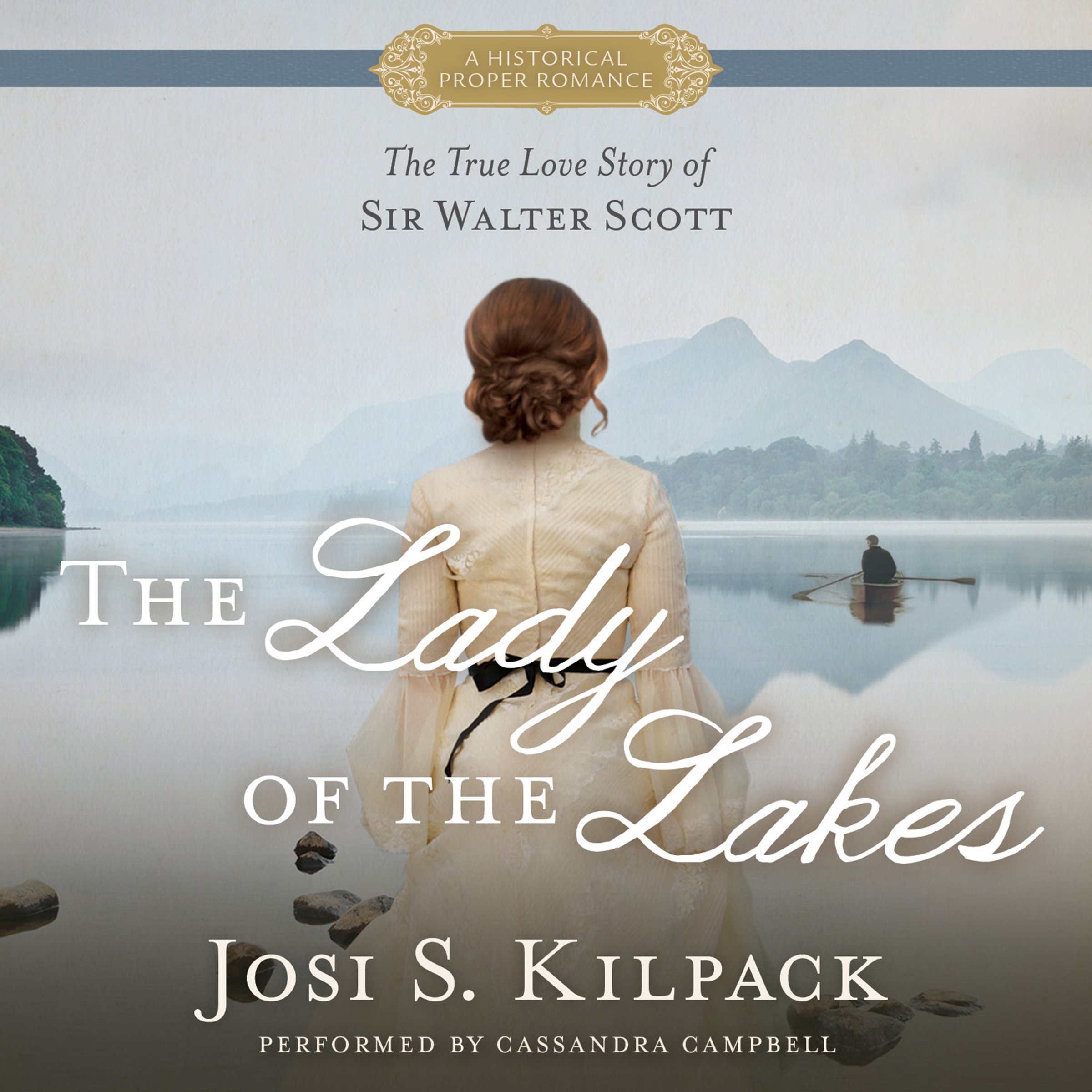 The Lady of the Lakes: The True Love Story of Sir Walter Scott