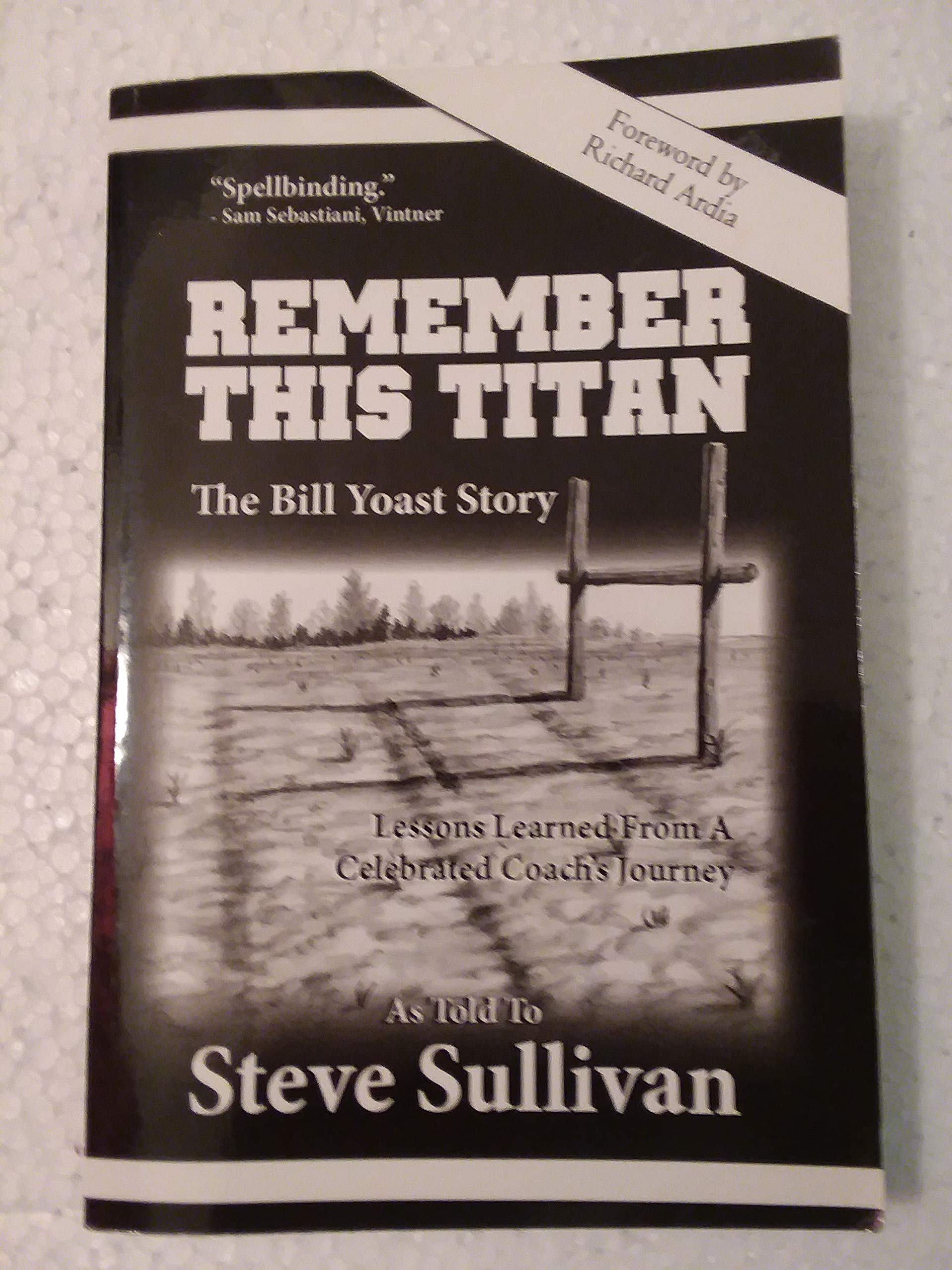 Remember This Titan: The Bill Yoast Story: Steve Sullivan, Bill Yoast ...