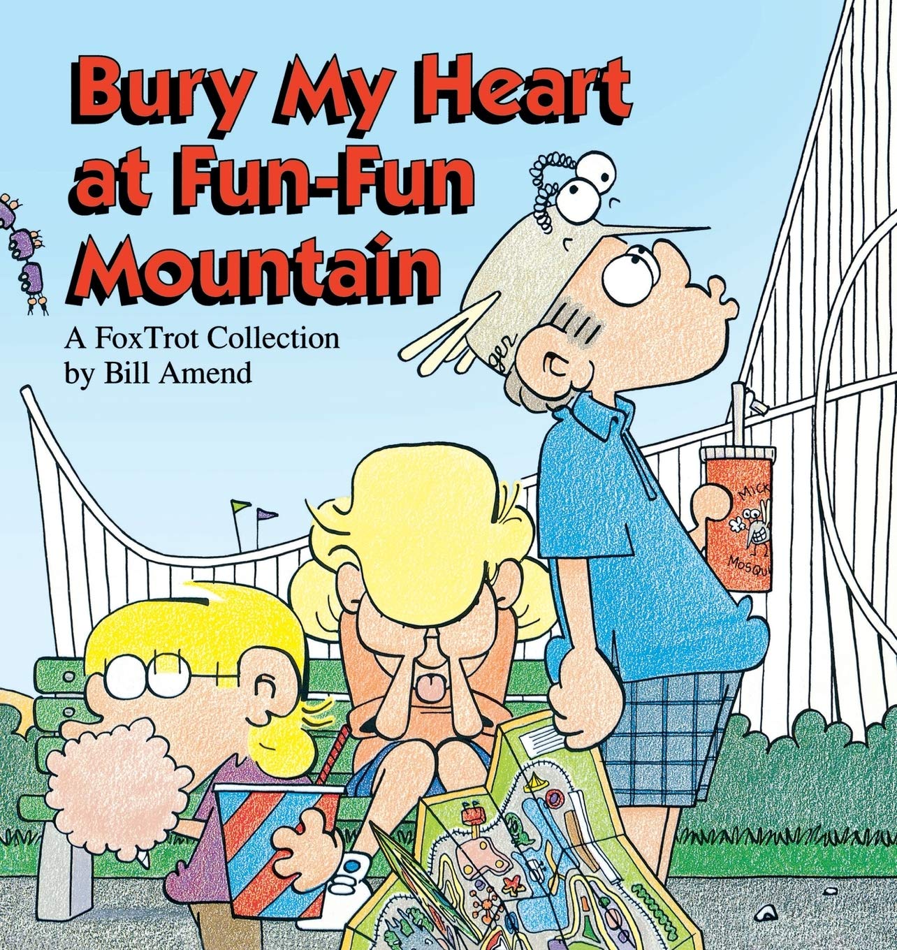 Bury My Heart at Fun-Fun Mountain : A FoxTrot Collection