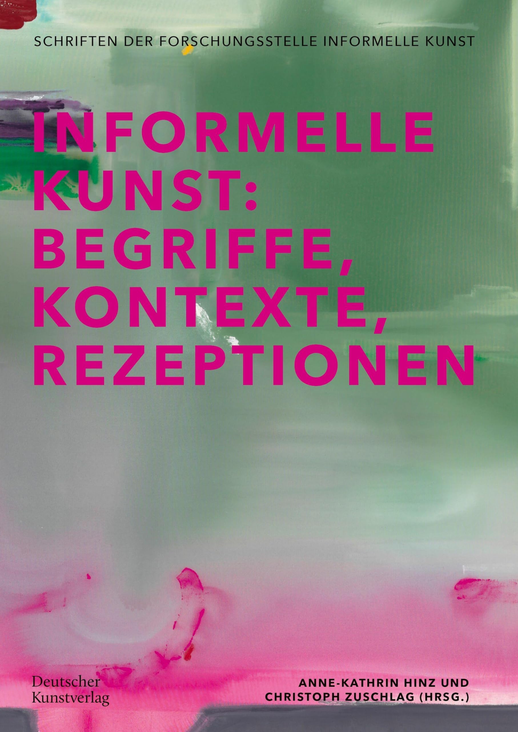 Informelle Kunst: Begriffe, Kontexte, Rezeptionen (Schriftenreihe der Forschungsstelle Informelle Kunst, 1)