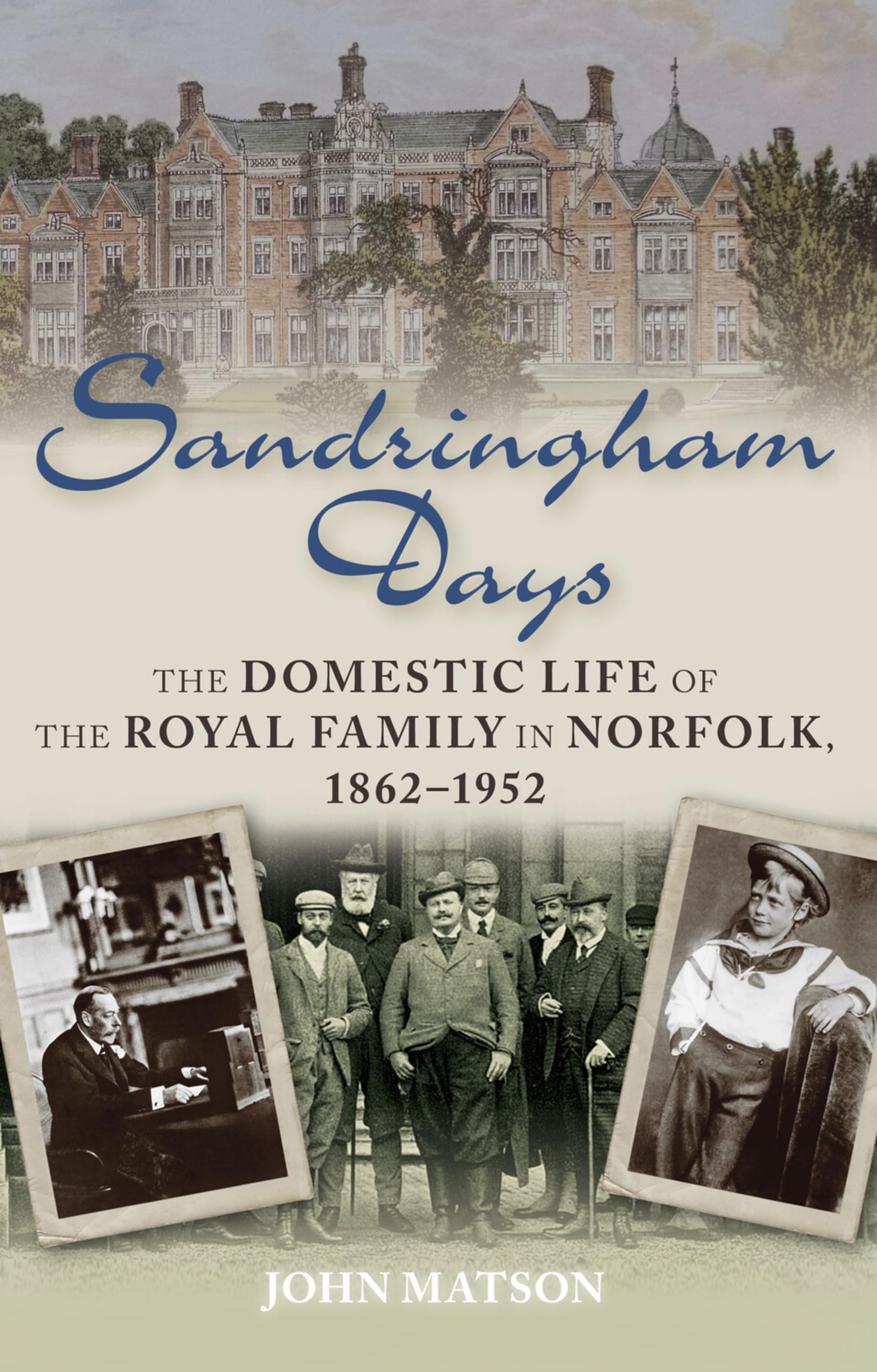 Sandringham Days: The Domestic Life of the Royal Family in Norfolk By John Mats