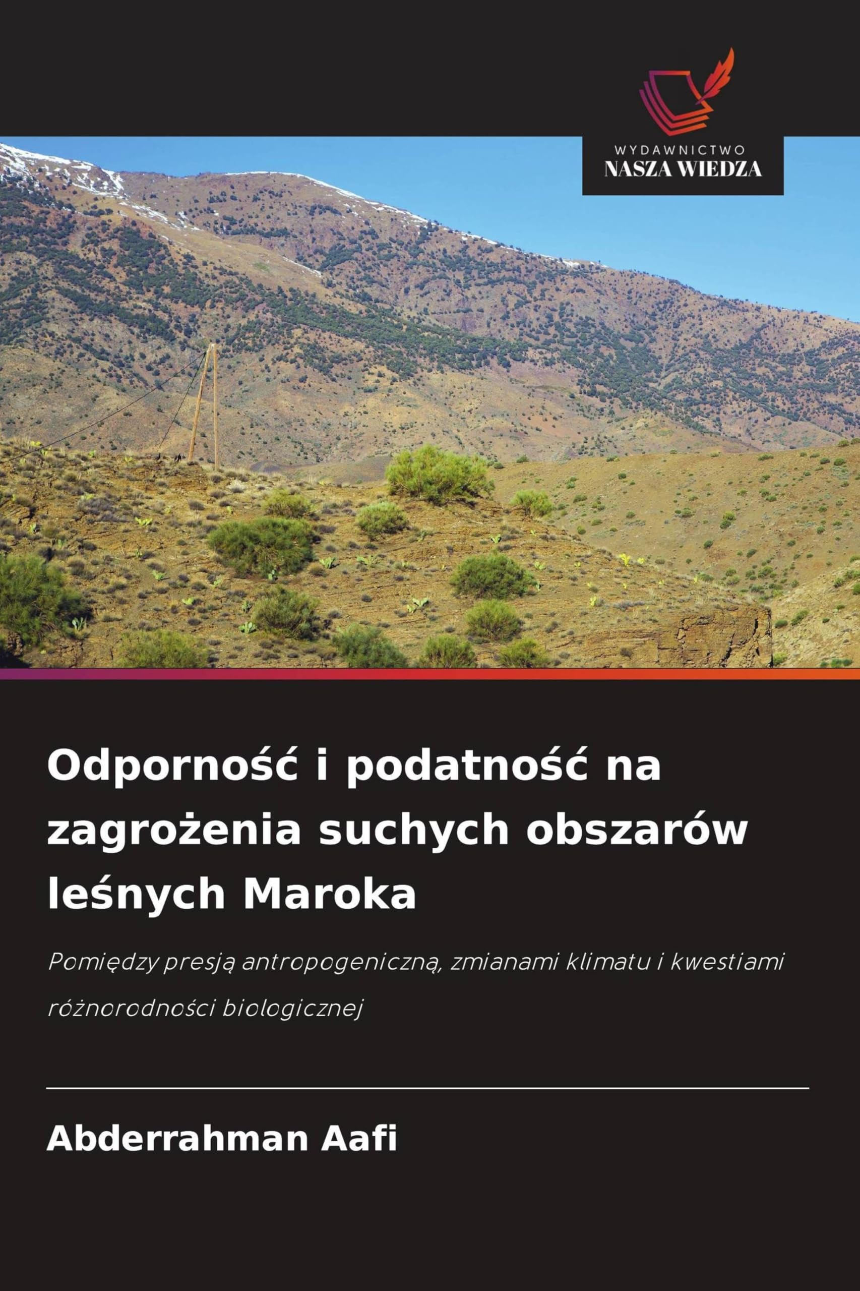 Odpornośc i podatnośc na zagrożenia suchych obszarów leśnych Maroka: Pomi¿dzy presj¿ antropogeniczn¿, zmianami klimatu i kwestiami ró¿norodno¿ci biologicznej