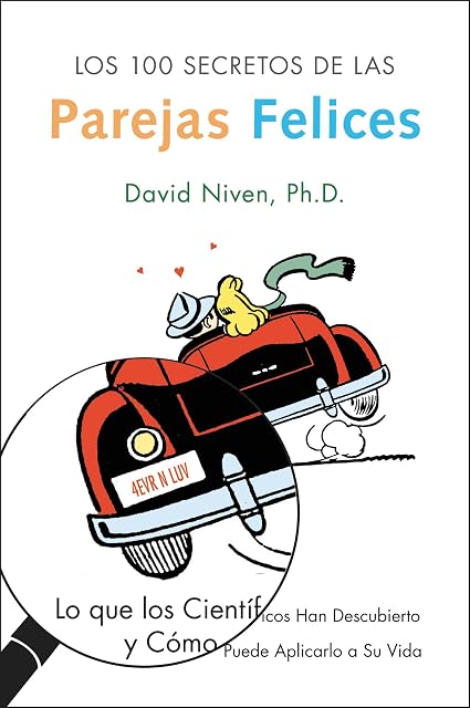 Portada de Los 100 Secretos de las Parejas Felices: Lo Que los Cientificos Han Descubierto y Como Puede Aplicarlo a Su Vida