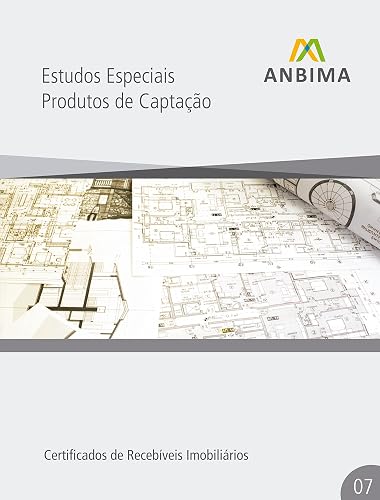 Estudos Especiais: Certificados de Recebíveis Imobiliários: Produtos de Captação