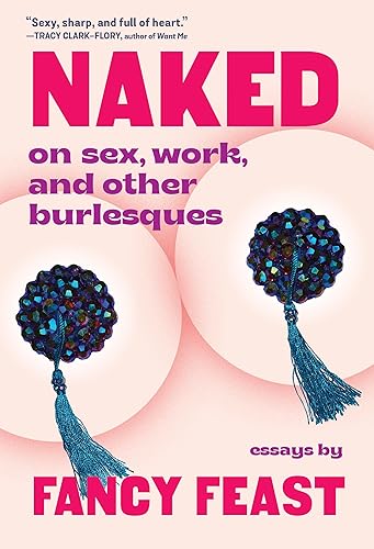 Naked On Sex, Work, and Other Burlesques