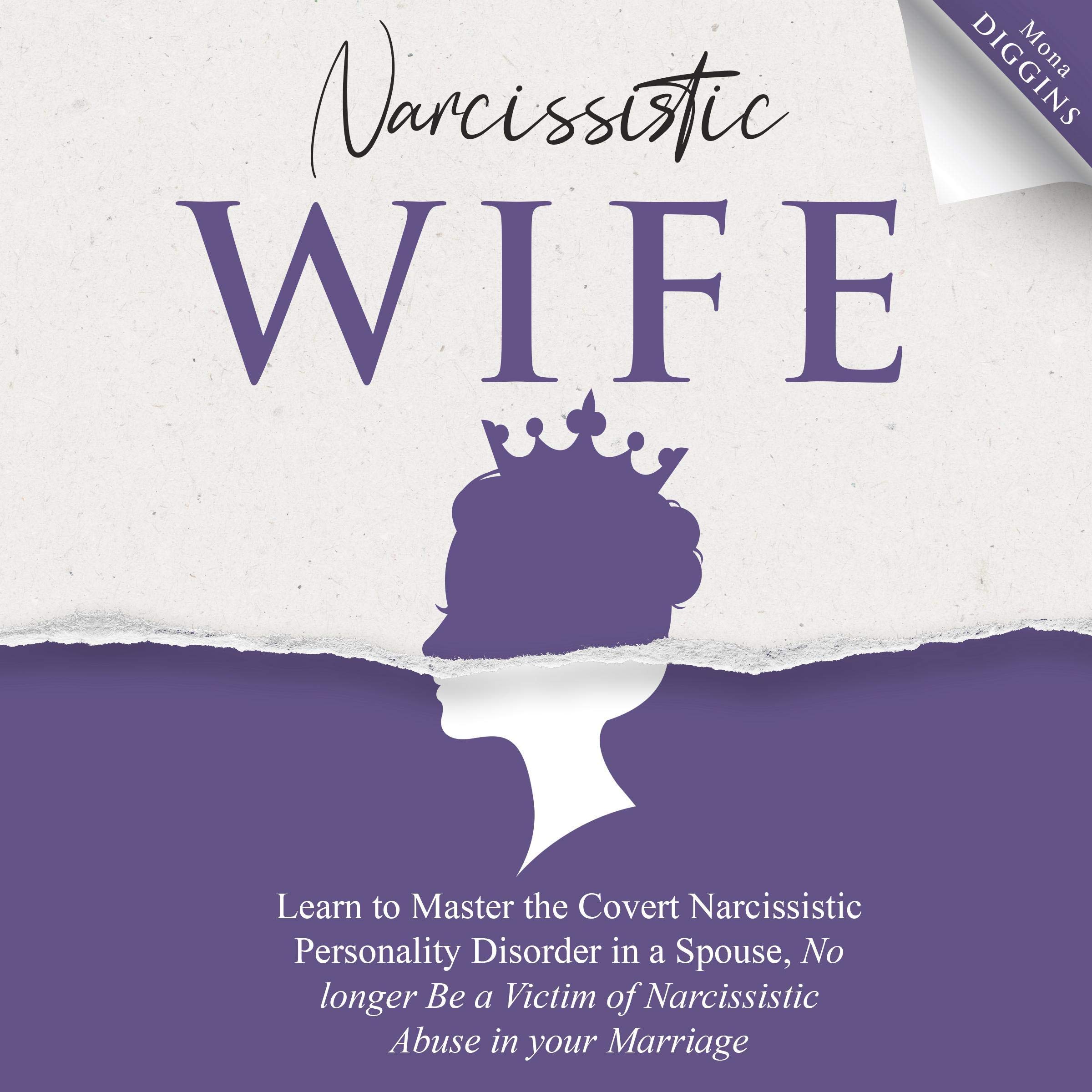 Narcissistic Wife: Learn to Master the Covert Narcissistic Personality Disorder in a Spouse, No Longer Be a Victim of Narcissistic Abuse in Your Marriage
