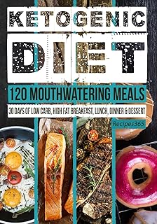 Ketogenic Diet: 120 Mouthwatering Meals: 30 Days of Low Carb, High Fat Breakfast, Lunch, Dinner & Dessert