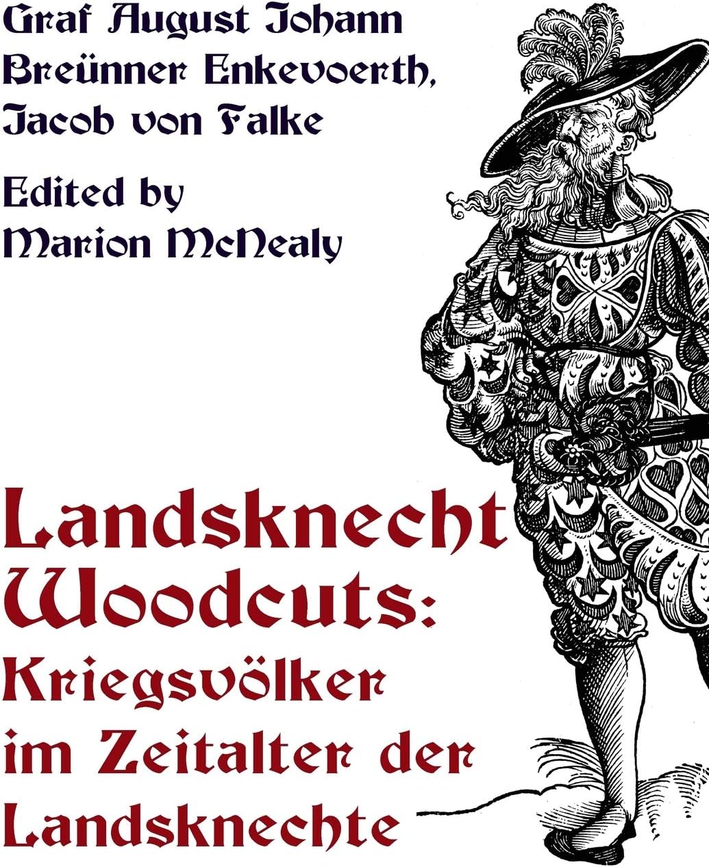 Landsknecht Woodcuts: Kriegsvolker im Zeitalter der Landsknechte