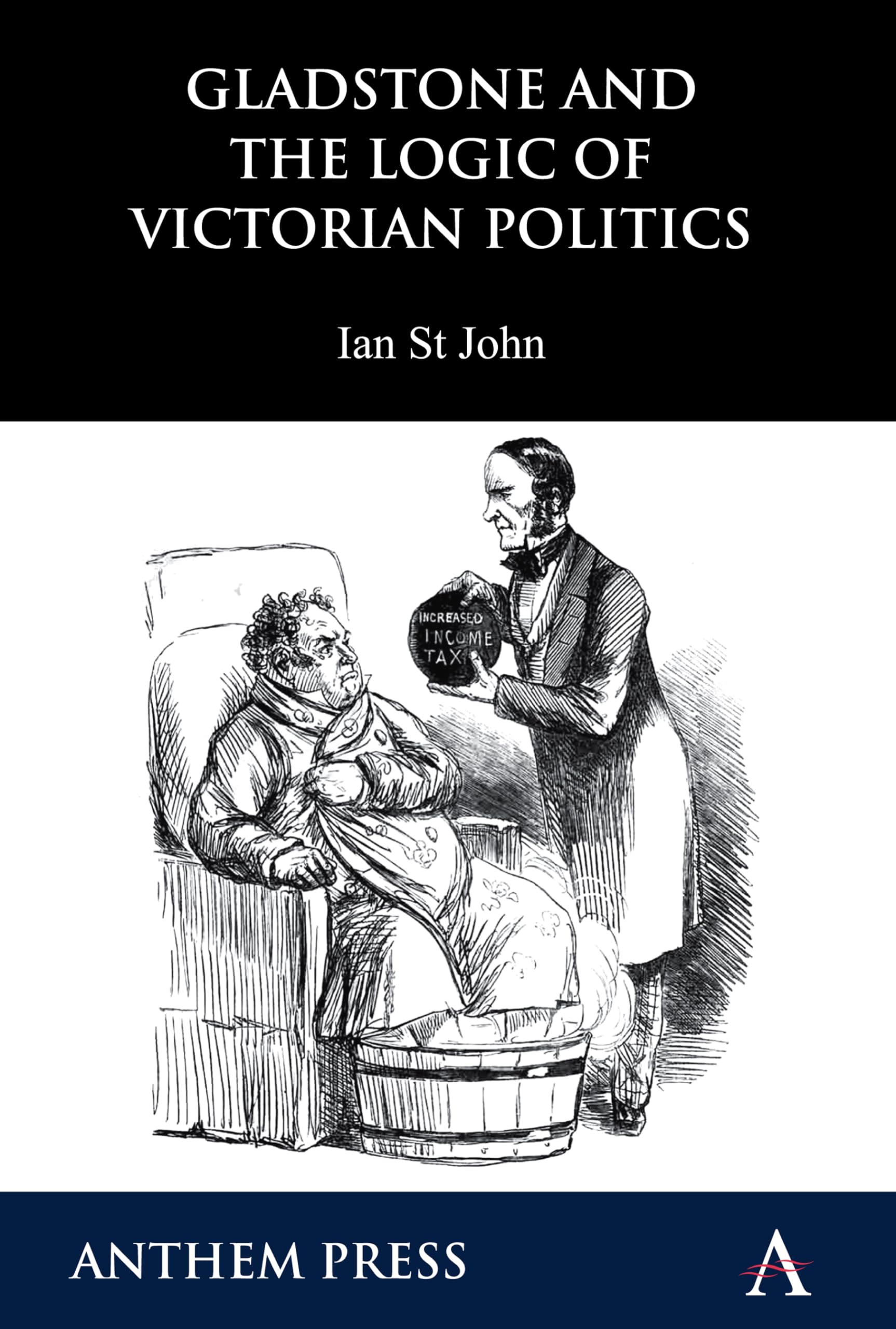 Gladstone and the Logic of Victorian Politics (Anthem Perspectives in History)