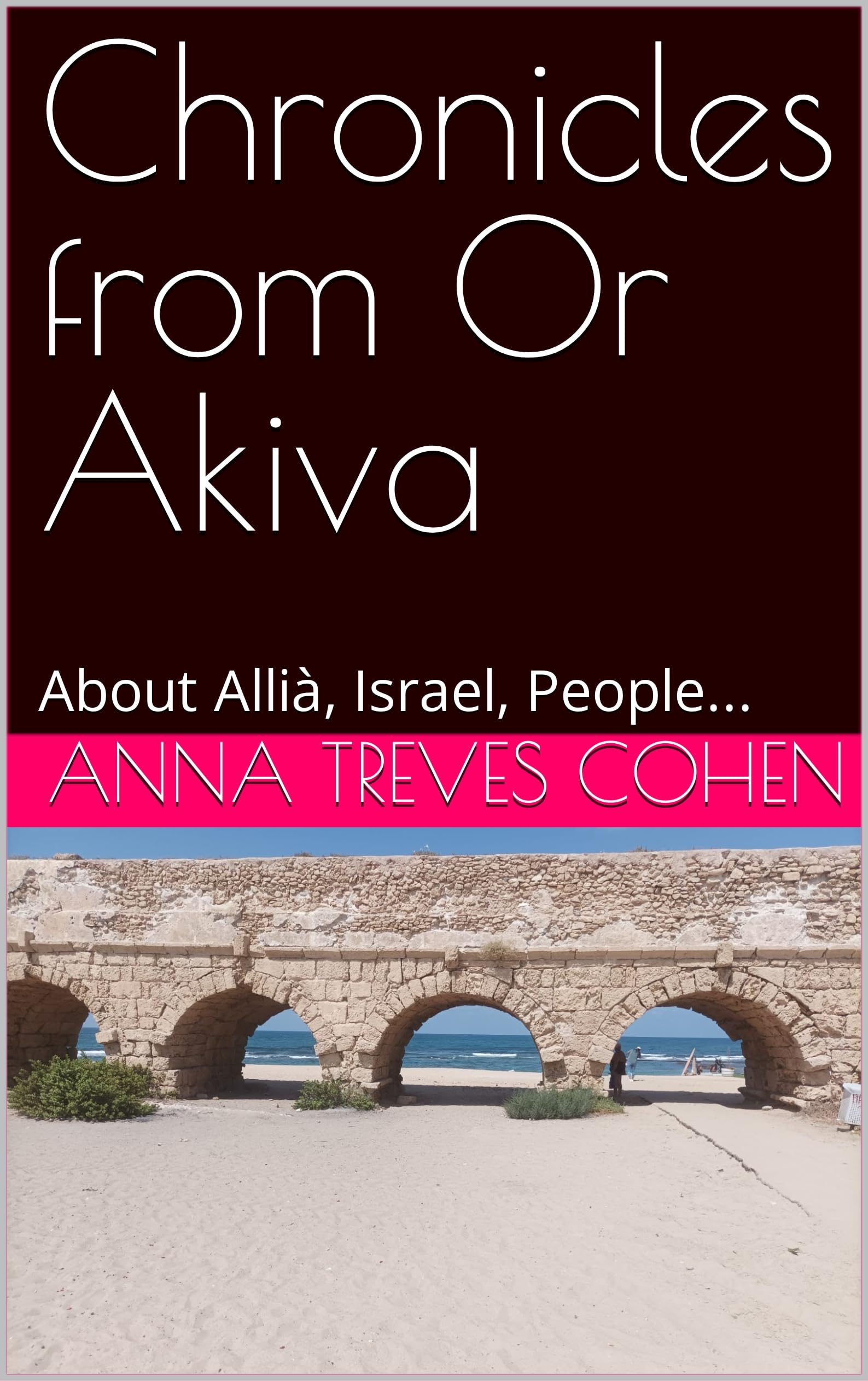 Chronicles from Or Akiva: About Allià, Israel, People...