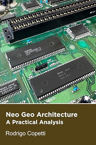 Neo Geo Architecture: The arcade at home (Architecture of Consoles: A practical analysis Book 23) (English Edition)