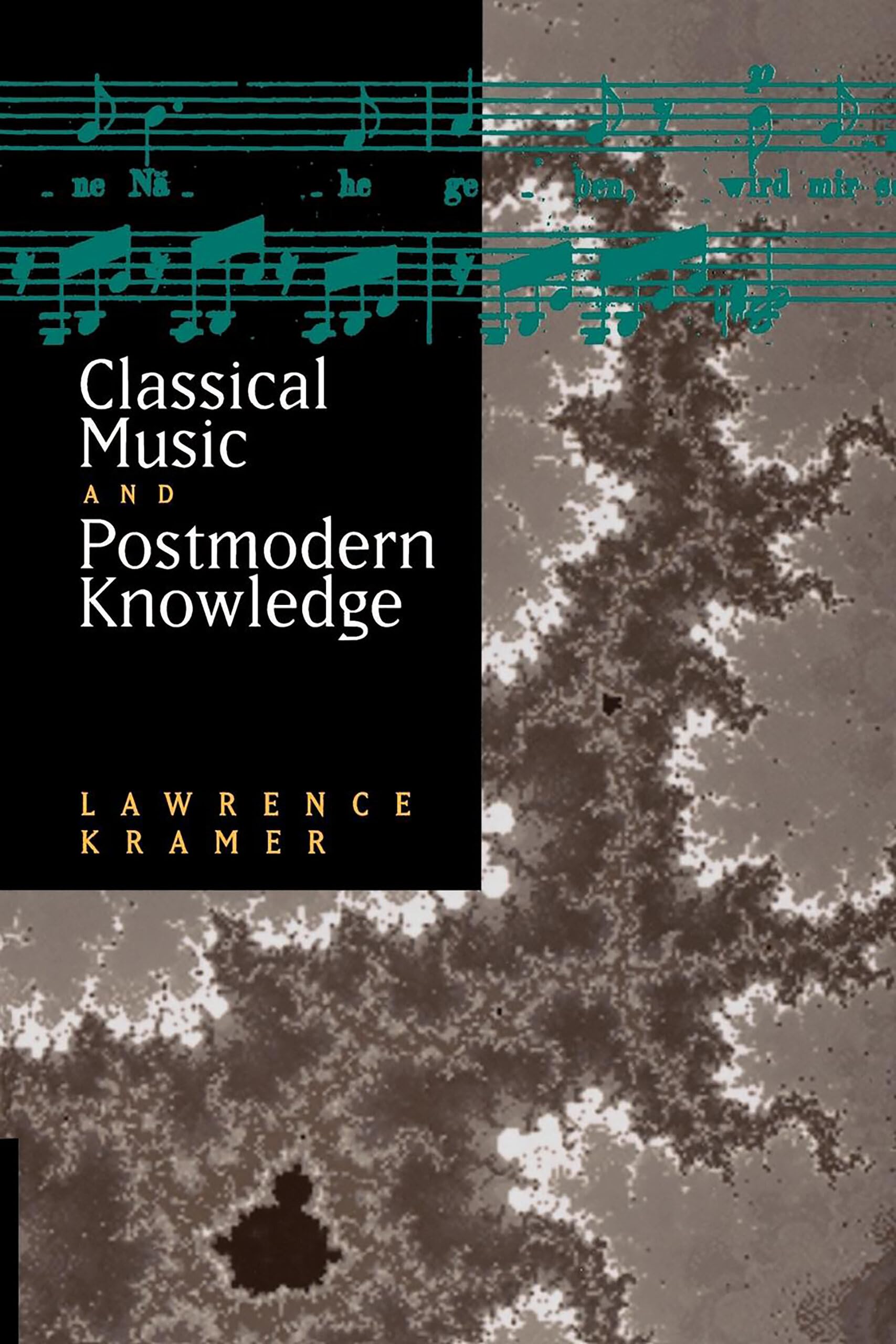 Classical Music and Postmodern Knowledge by Lawrence Kramer PAPERBACK