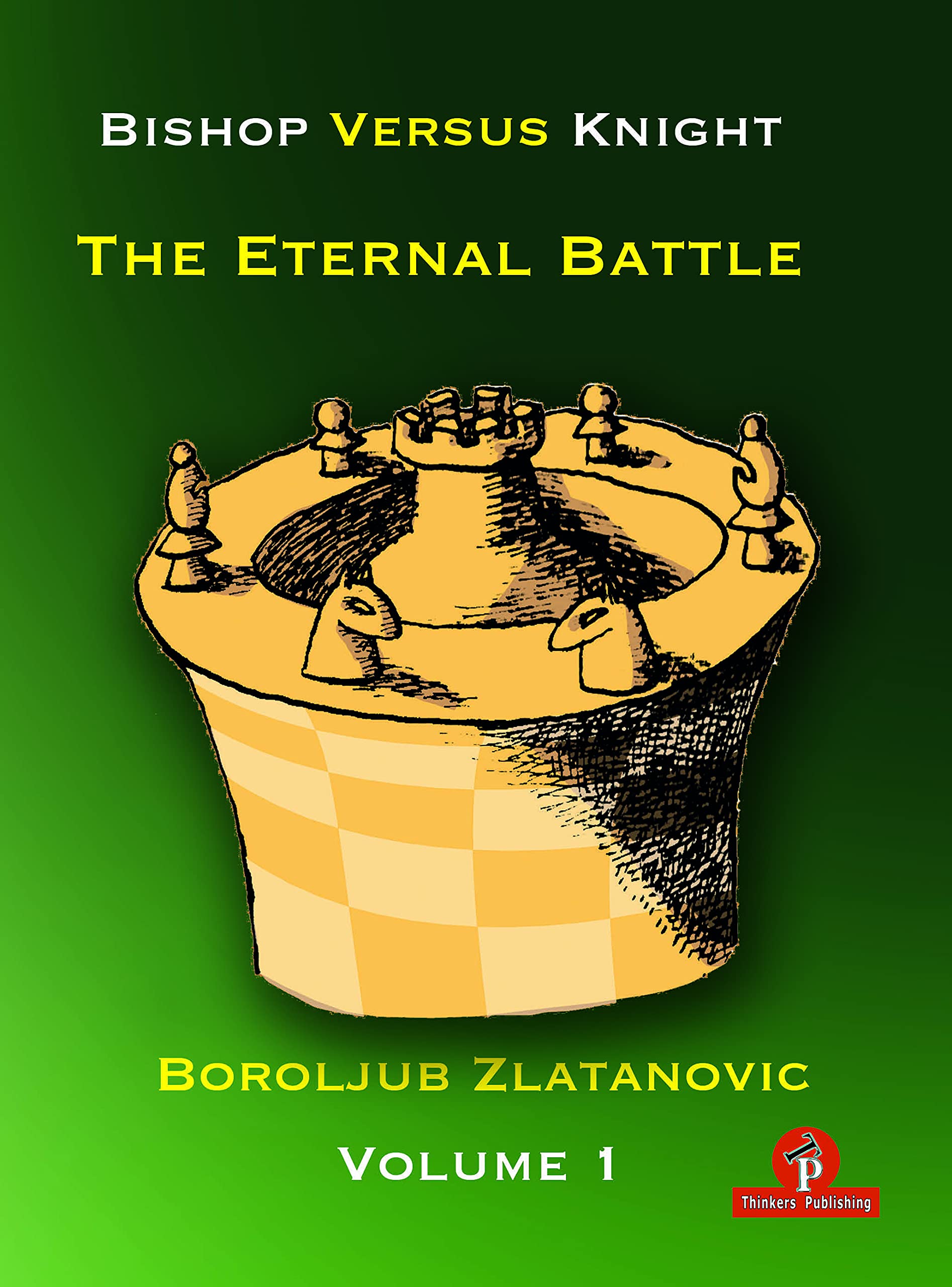 Bishop versus Knight - The Eternal Battle - Volume 1