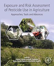 Exposure and Risk Assessment of Pesticide Use in Agriculture: Approaches, Tools and Advances