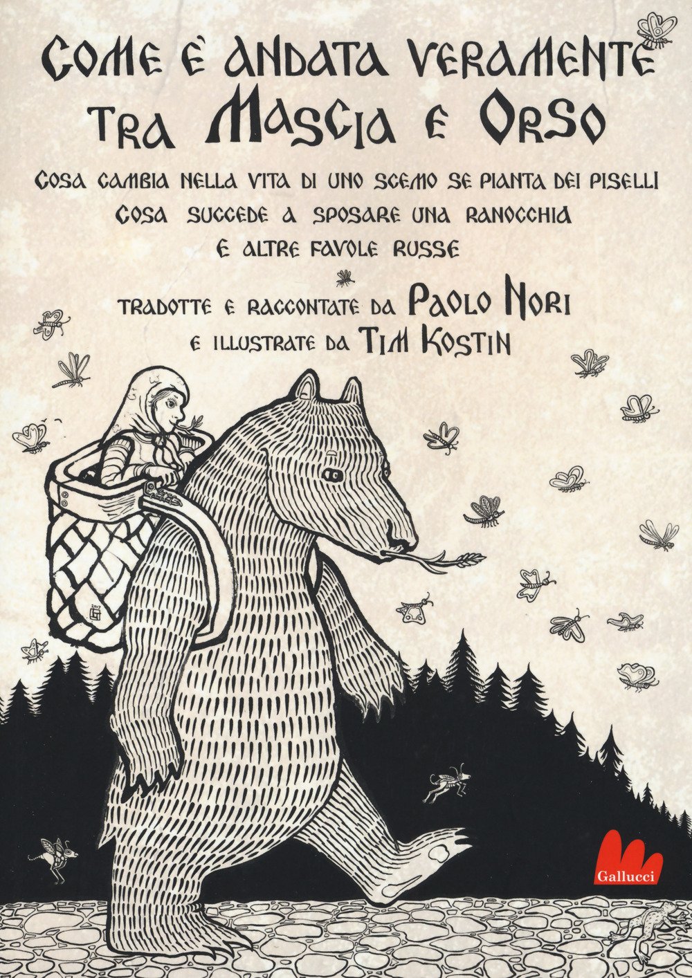 Com'è andata veramente tra Mascia e Orso. Cosa cambia nella vita di uno scemo se pianta dei piselli, cosa succede a sposare una ranocchia e altre favole russe