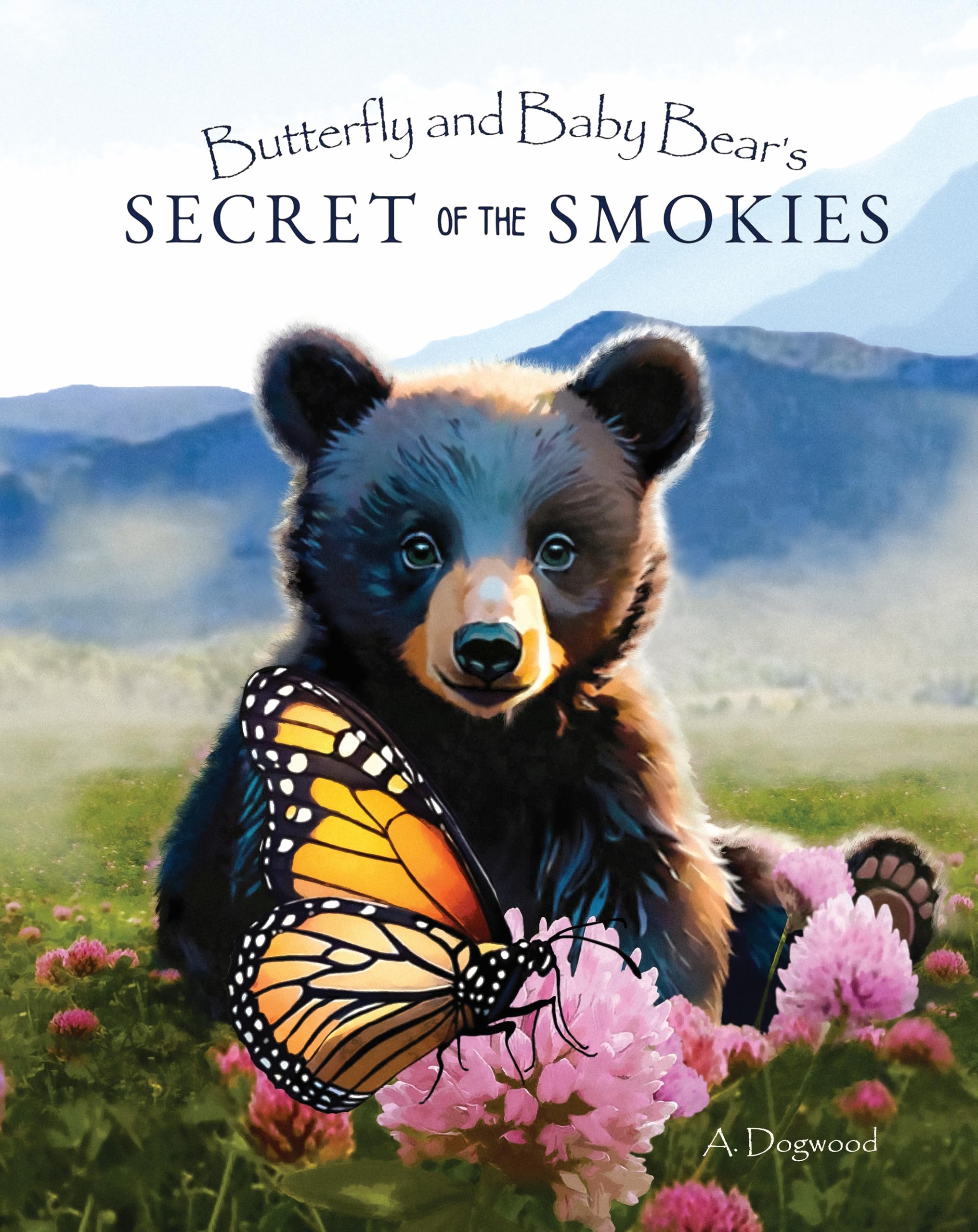 Butterfly and Baby Bear’s Secret of the Smokies: Explore the Great Smoky Mountains Throughout the Seasons with a Baby Black Bear and Animal Friends - Storybook for Kids Ages 3-8