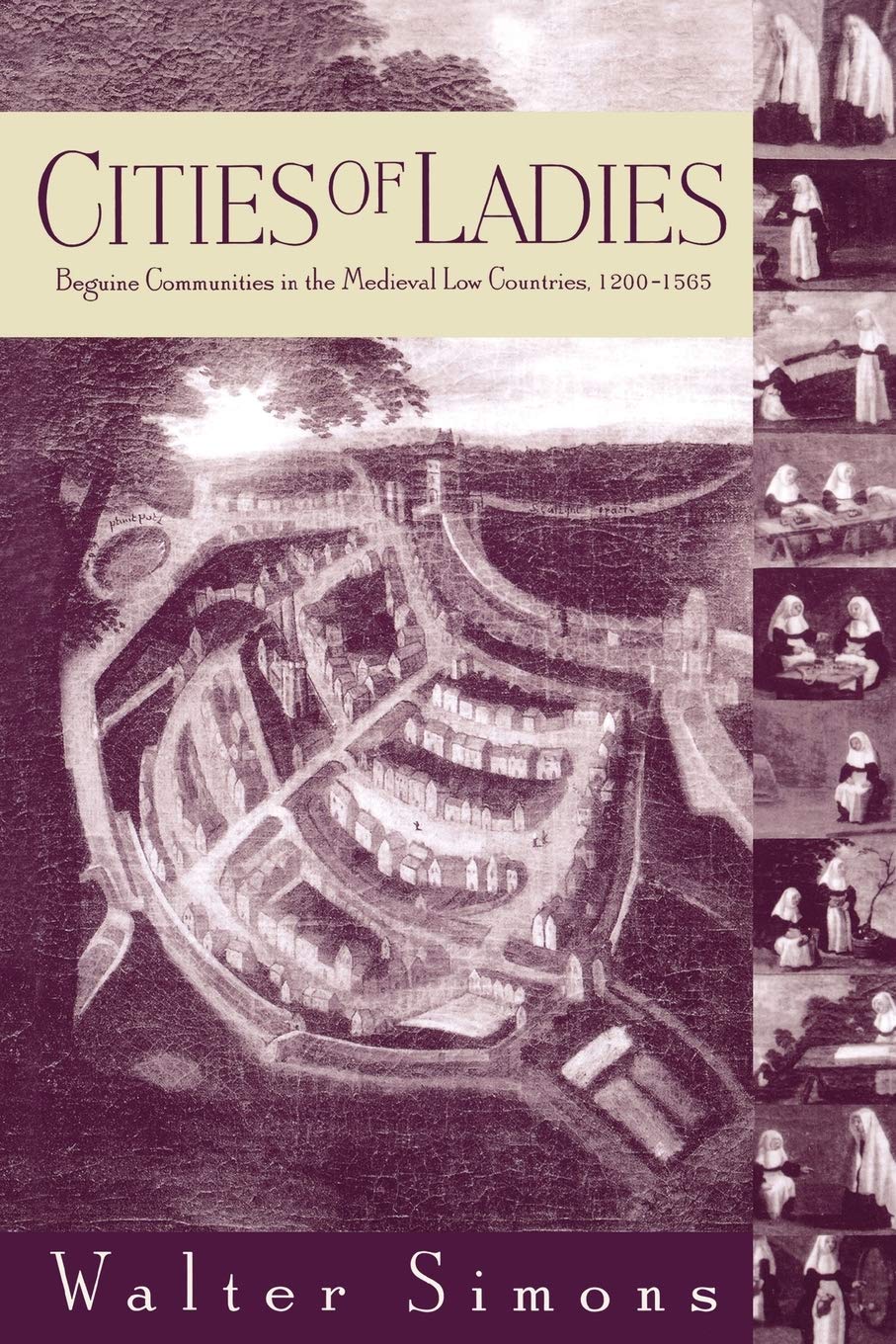 Cities of Ladies: Beguine Communities in the Medieval Low Countries,...