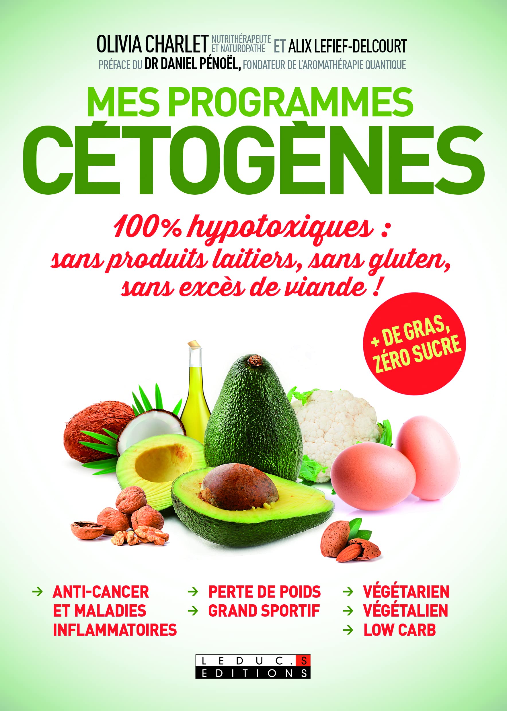 Mes programmes cétogènes: 100% hypotoxiques : sans produits laitiers, sans gluten, sans excès de viande