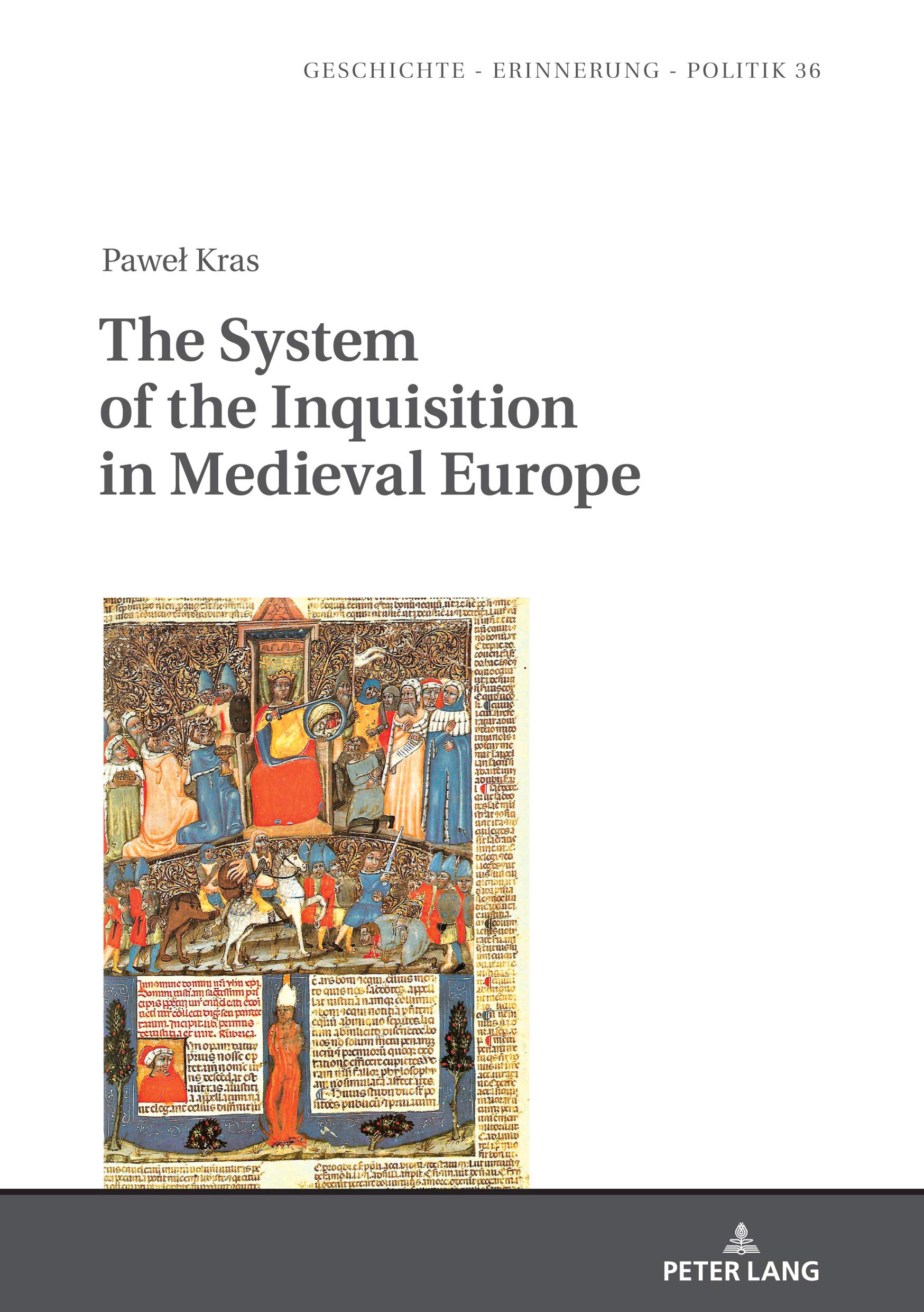 The System of the Inquisition in Medieval Europe (Studies in History, Memory and Politics Book 36) (English Edition)