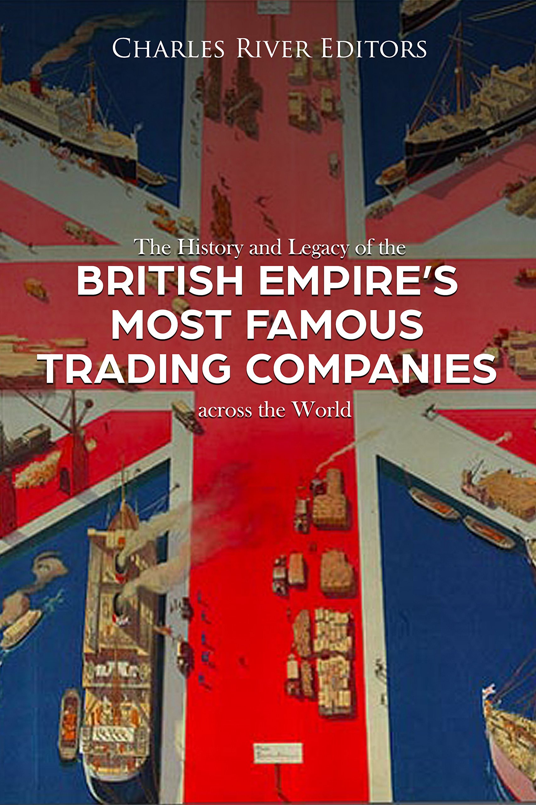 Buy The History and Legacy of the British Empire's Most Famous Trading
