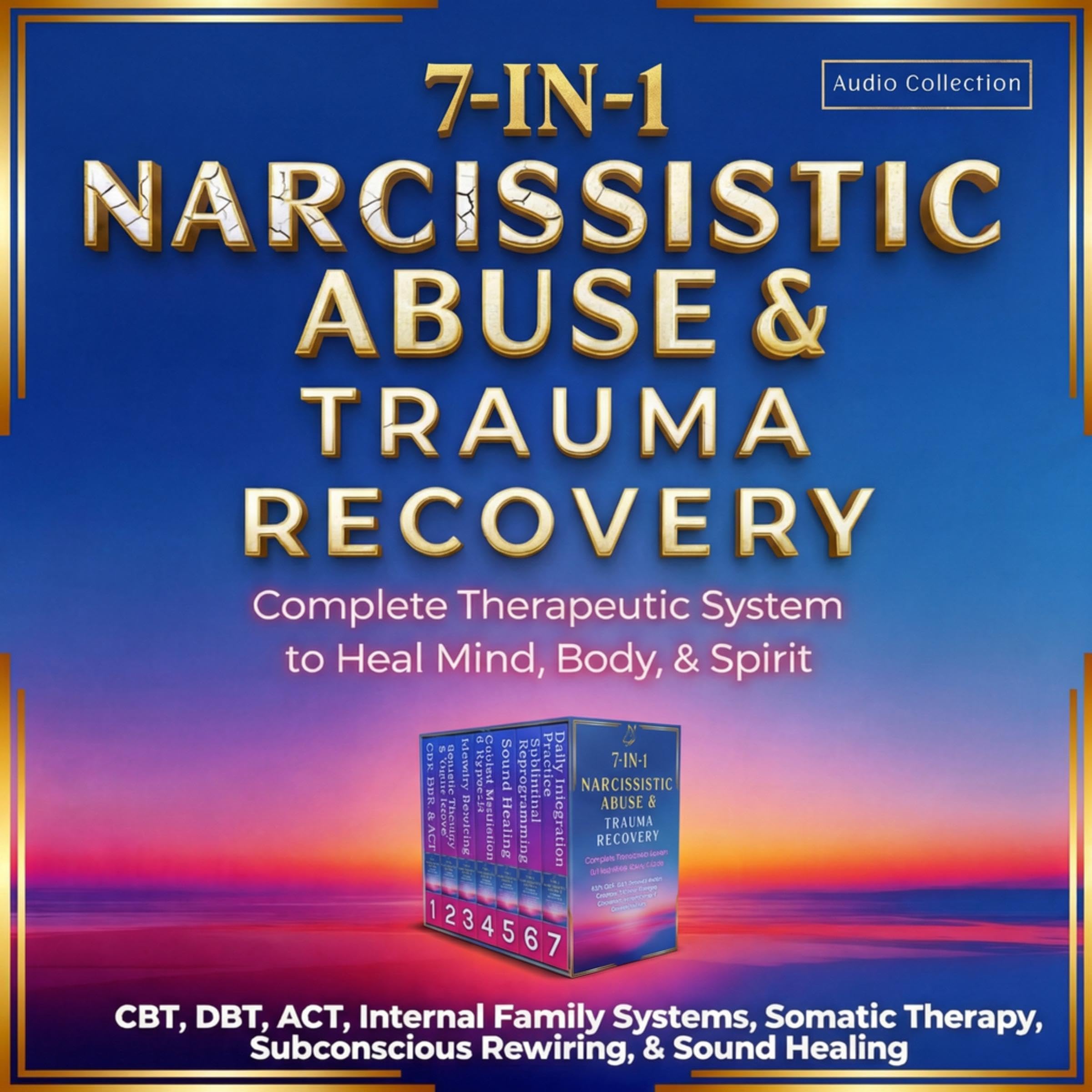 Cover art for Narcissistic Abuse & Trauma Recovery: 7-in-1: Complete Therapeutic System to Heal Mind, Body, & Spirit