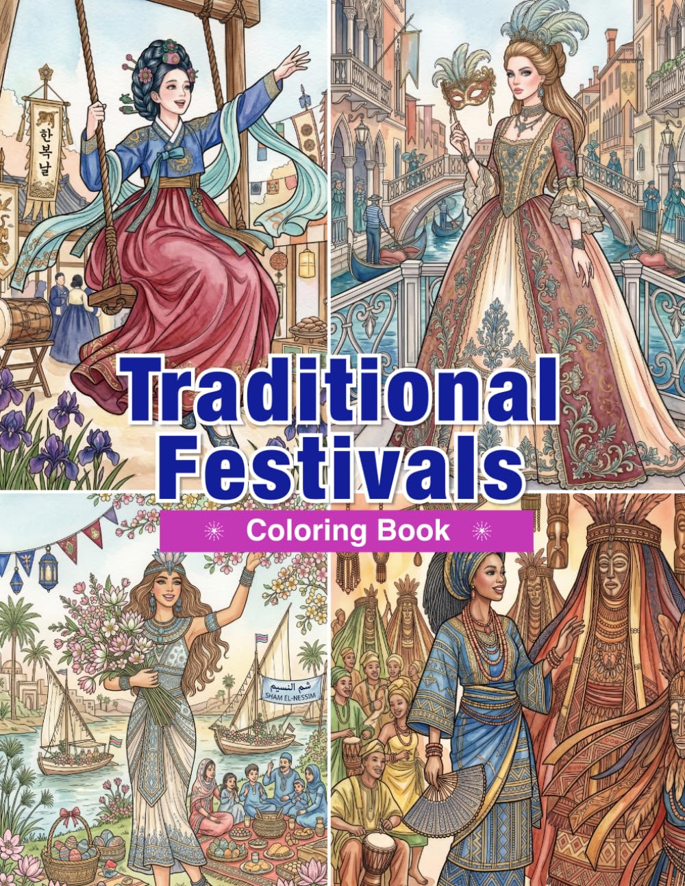 Traditional Festivals Around the World Coloring Book: 50 Cultural Celebrations, Folk Costumes, Traditional Dances, and Global Heritage Festivals (World Traditional Fashion)