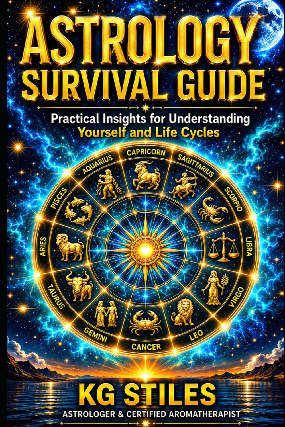 Astrology Survival Guide: Practical Insights for Understanding Yourself & Life Cycles (Cosmic Alignment & Manifestation Series)