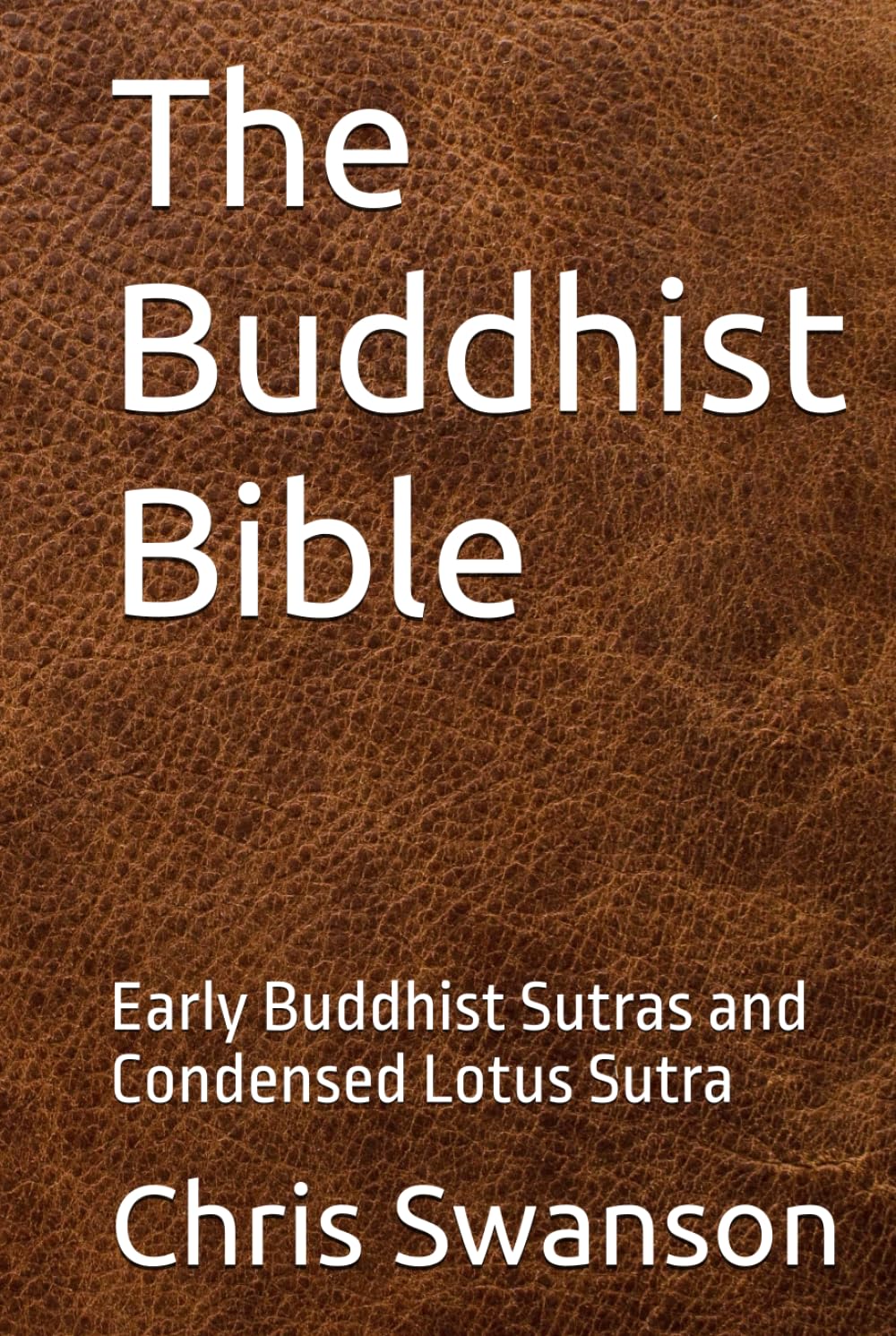 The Buddhist Bible: Early Buddhist Sutras and Condensed Lotus Sutra
