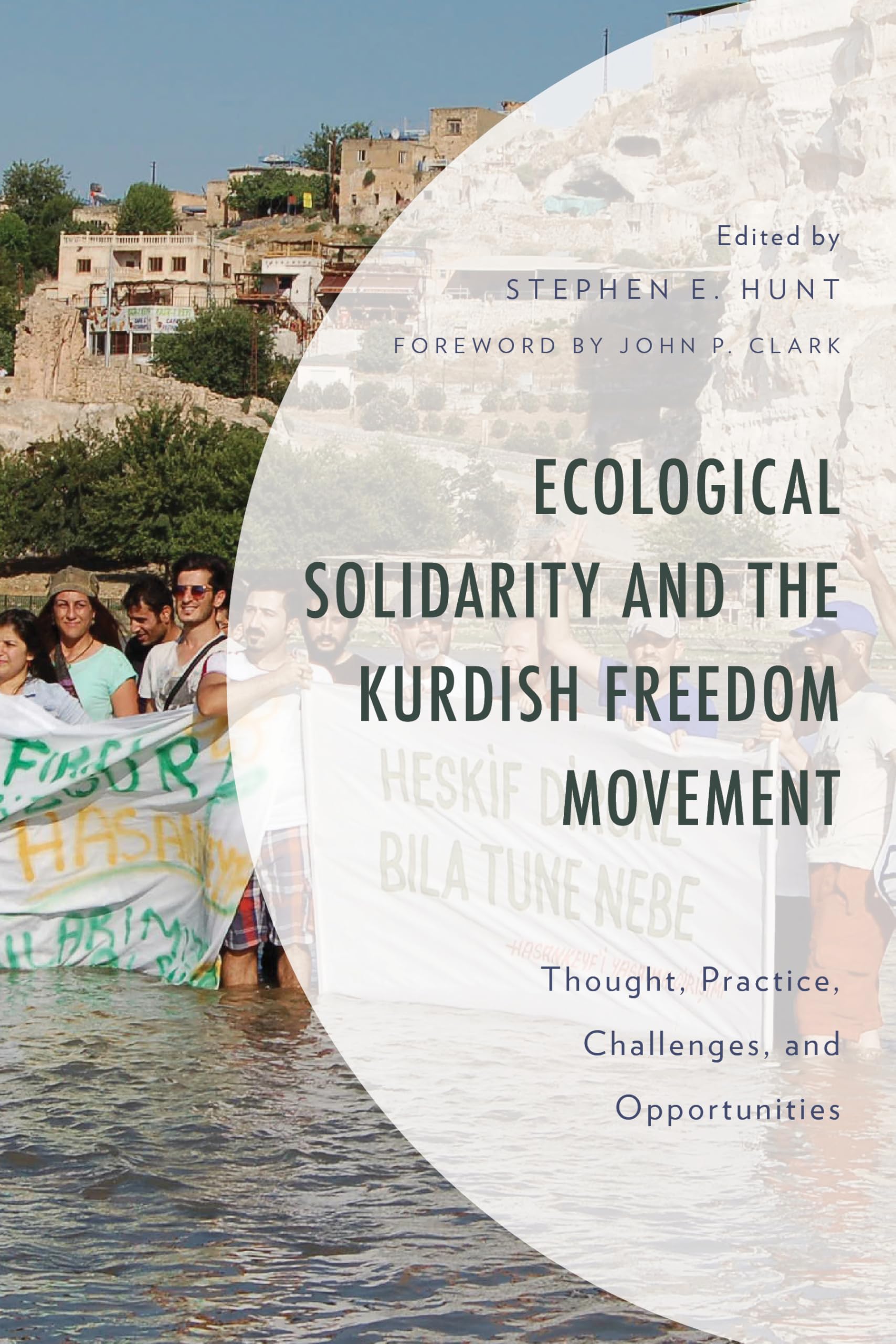 Ecological Solidarity and the Kurdish Freedom Movement: Thought, Practice, Challenges, and Opportunities (Environment and Society)