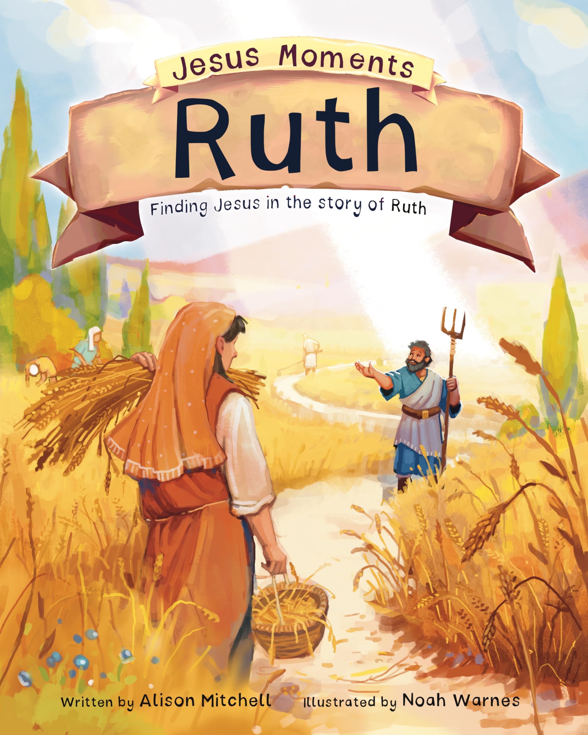 Jesus Moments: Ruth: Finding Jesus in the Story of Ruth (Gift for kids 4-7, illustrated Old Testament Bible story, learn how Ruth points to Jesus)