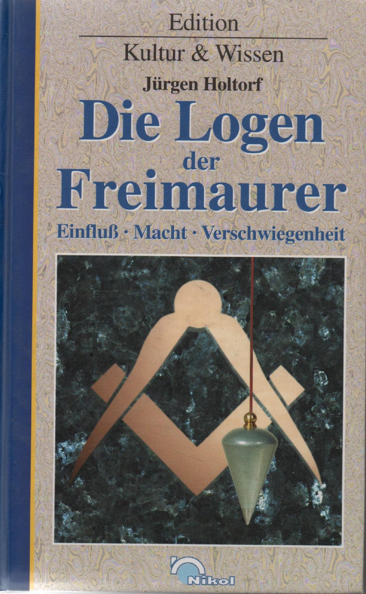 Die Logen der Freimaurer Einfluß, Macht, Verschwiegenheit