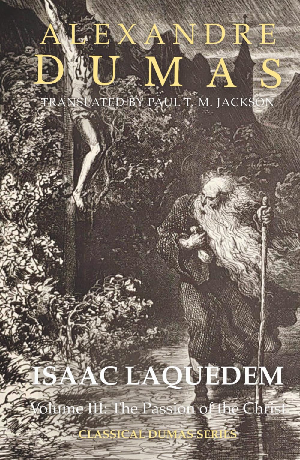 Isaac Laquedem: A Tale of the Wandering Jew: Volume III: The Passion of the Christ