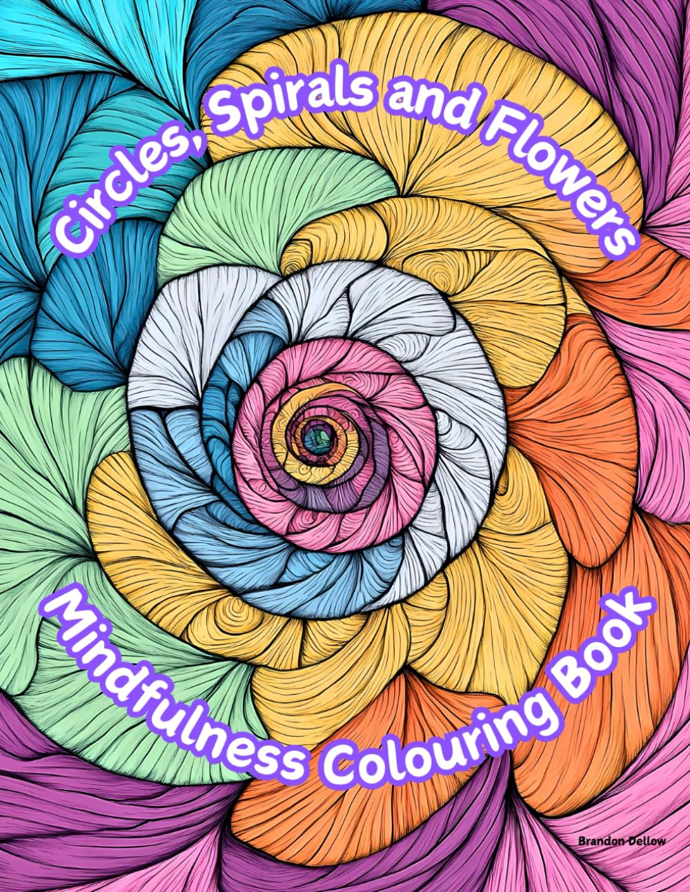Circles, Spirals and Flowers: A Mindfulness Relaxation Colouring Book