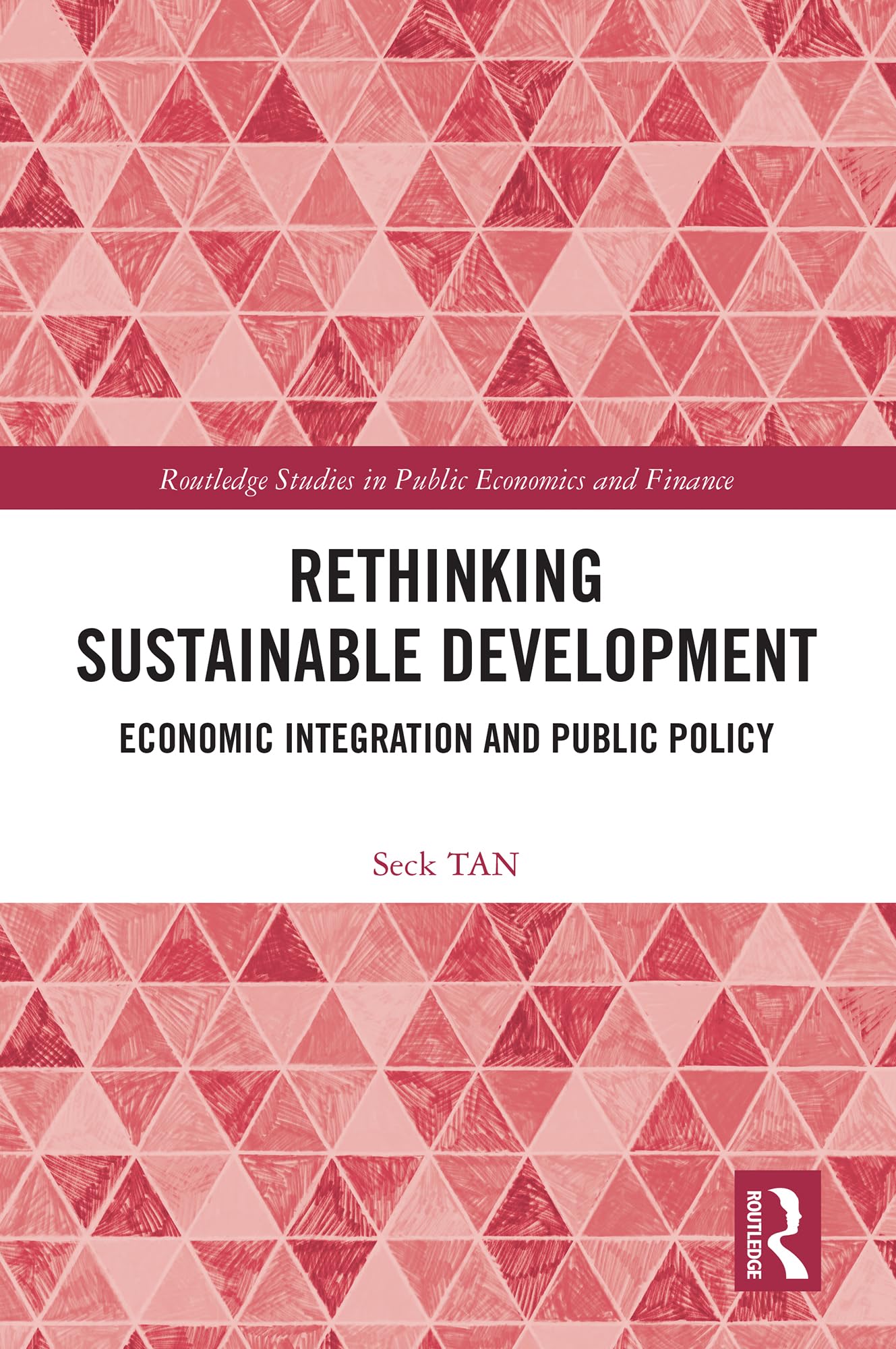 Rethinking Sustainable Development: Economic Integration and Public Policy (Routledge Studies in Public Economics and Finance)