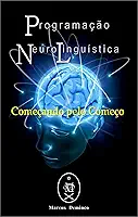 Programação Neurolinguística: Começando pelo Começo