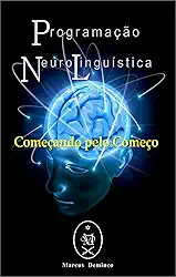 Programação Neurolinguística: Começando pelo Começo