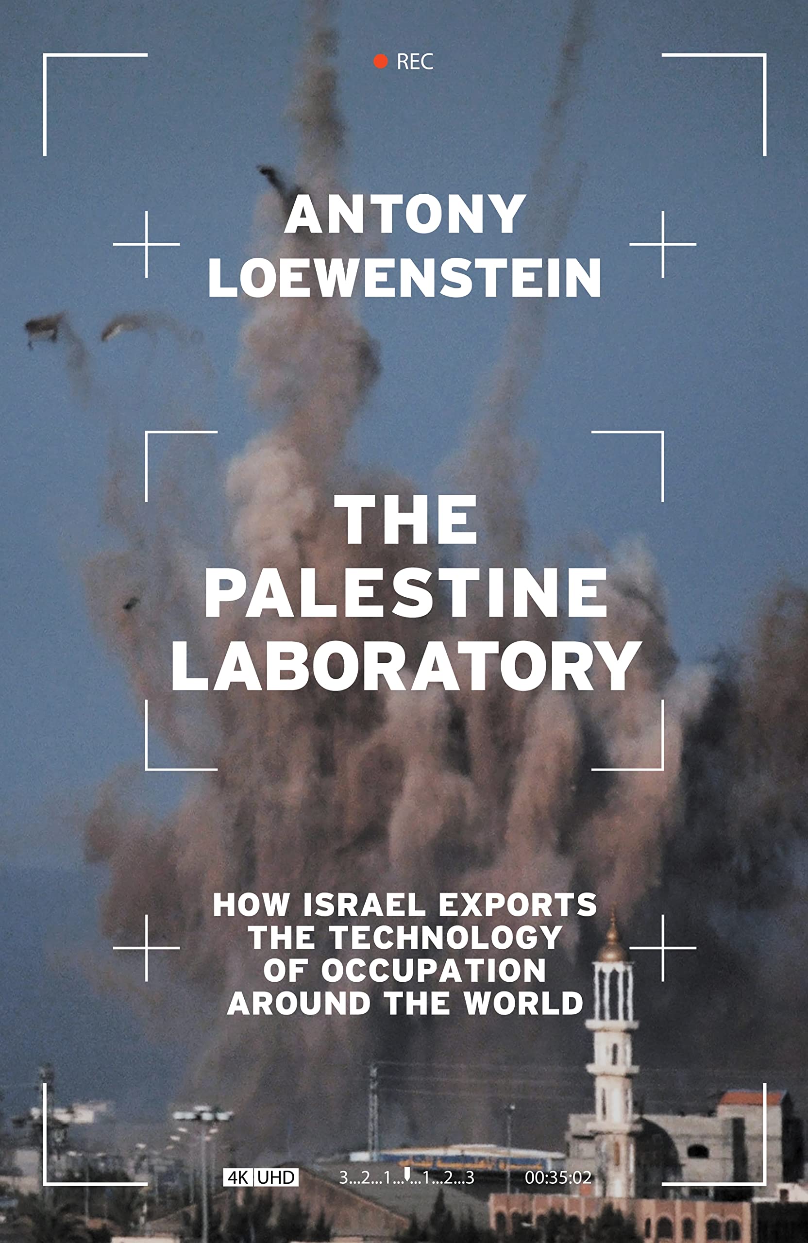 Buy Palestine Laboratory: How Israel Exports the Technology of Occupation Around the World — BookShops.in