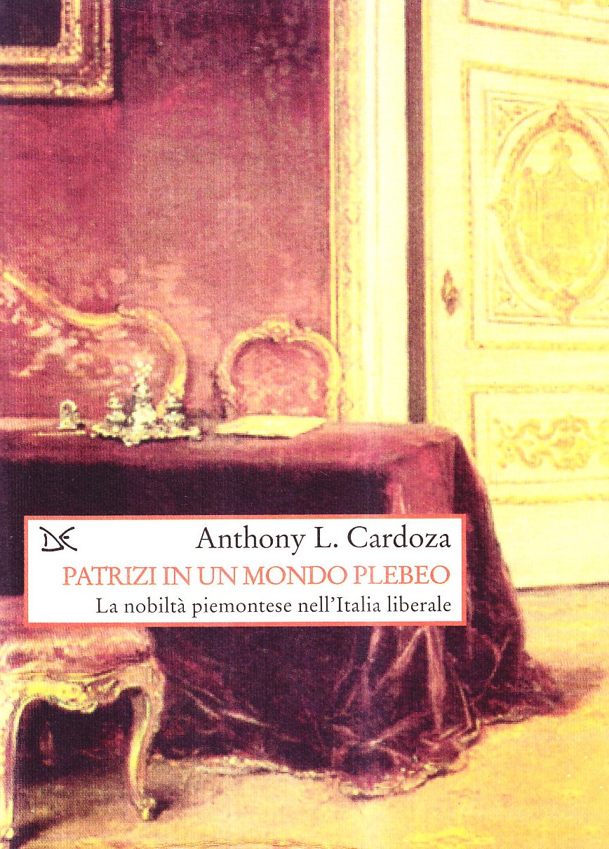 Patrizi In Un Mondo Plebeo. La Nobiltà Piemontese Nell'italia Liberale - 4
