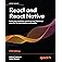 React and React Native: Build cross-platform JavaScript and TypeScript apps for the web, desktop, and mobile