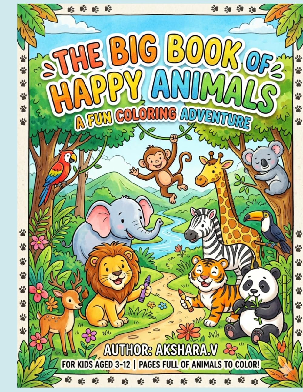 The Book of Happy Animals: A Fun Coloring Adventure for Kids Ages 3-12 Featuring Lions, Elephants, Monkeys, and More!