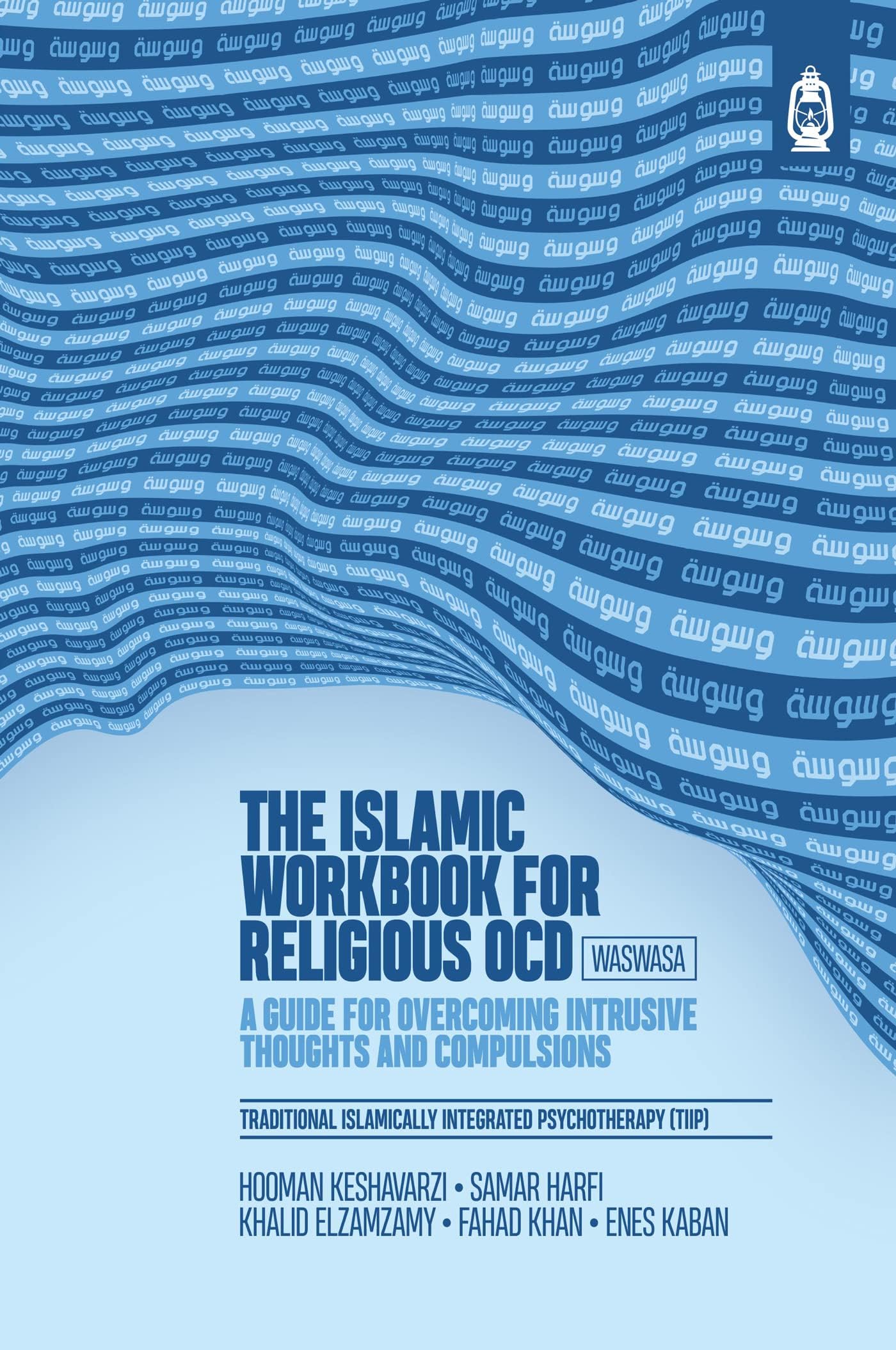 The Islamic Workbook for Religious OCD: A Guide for Overcoming Intrusive Thoughts and Compulsions