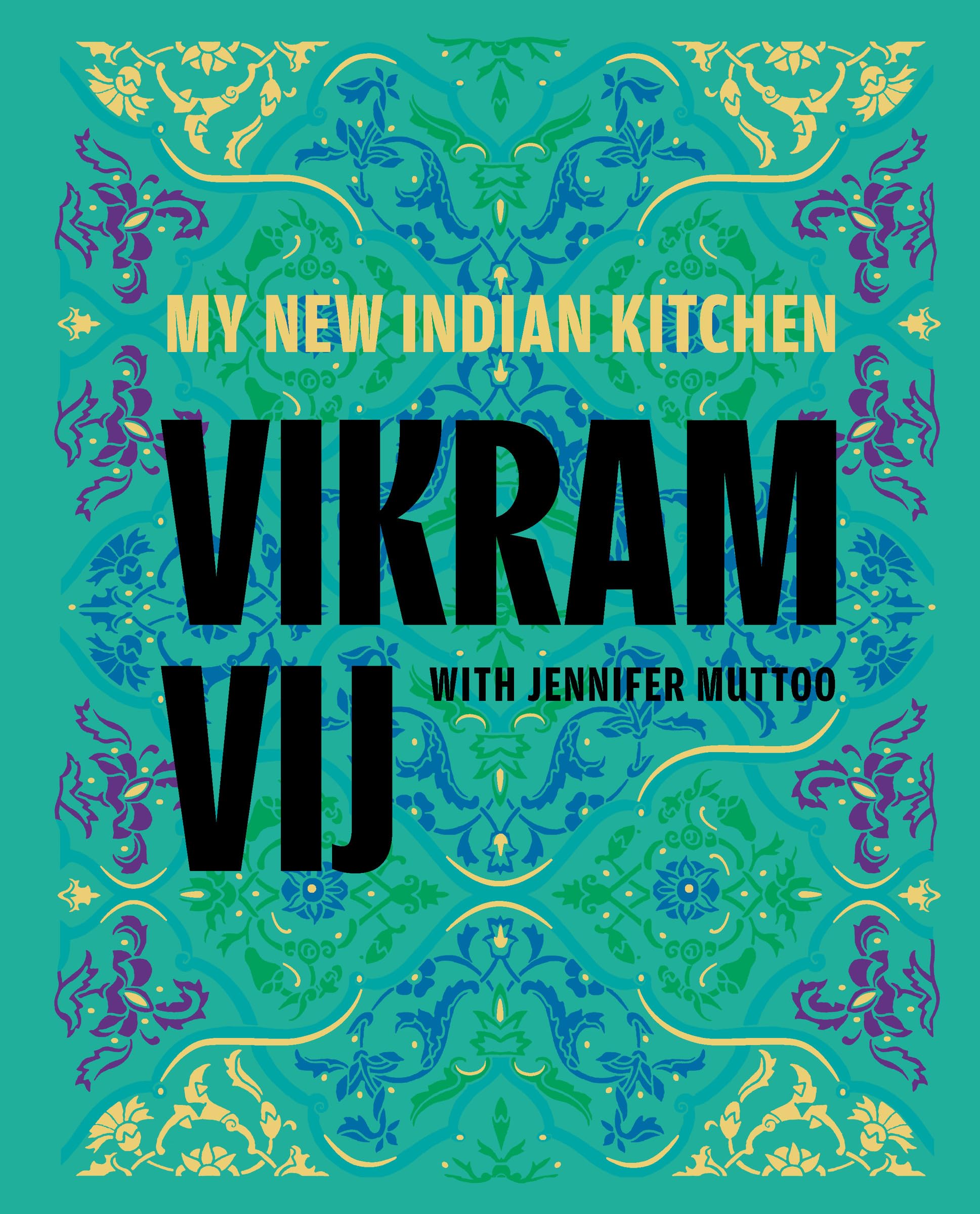 My New Indian Kitchen by Vikram Vij HARDBACK 9781773272610