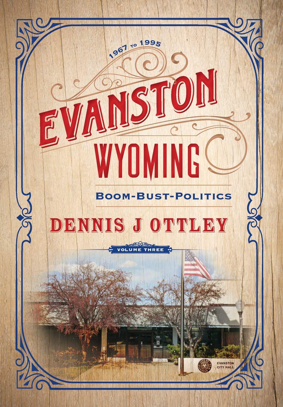 Evanston Wyoming Volume 3: Boom-Bust-Politics