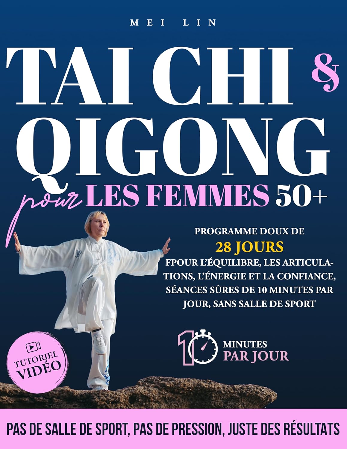 Tai Chi & Qigong pour les femmes 50+: Programme doux de 28 jours pour l’équilibre, les articulations, l’énergie et la confiance — séances sûres de 10 ... jour, sans salle de sport (French Edition)