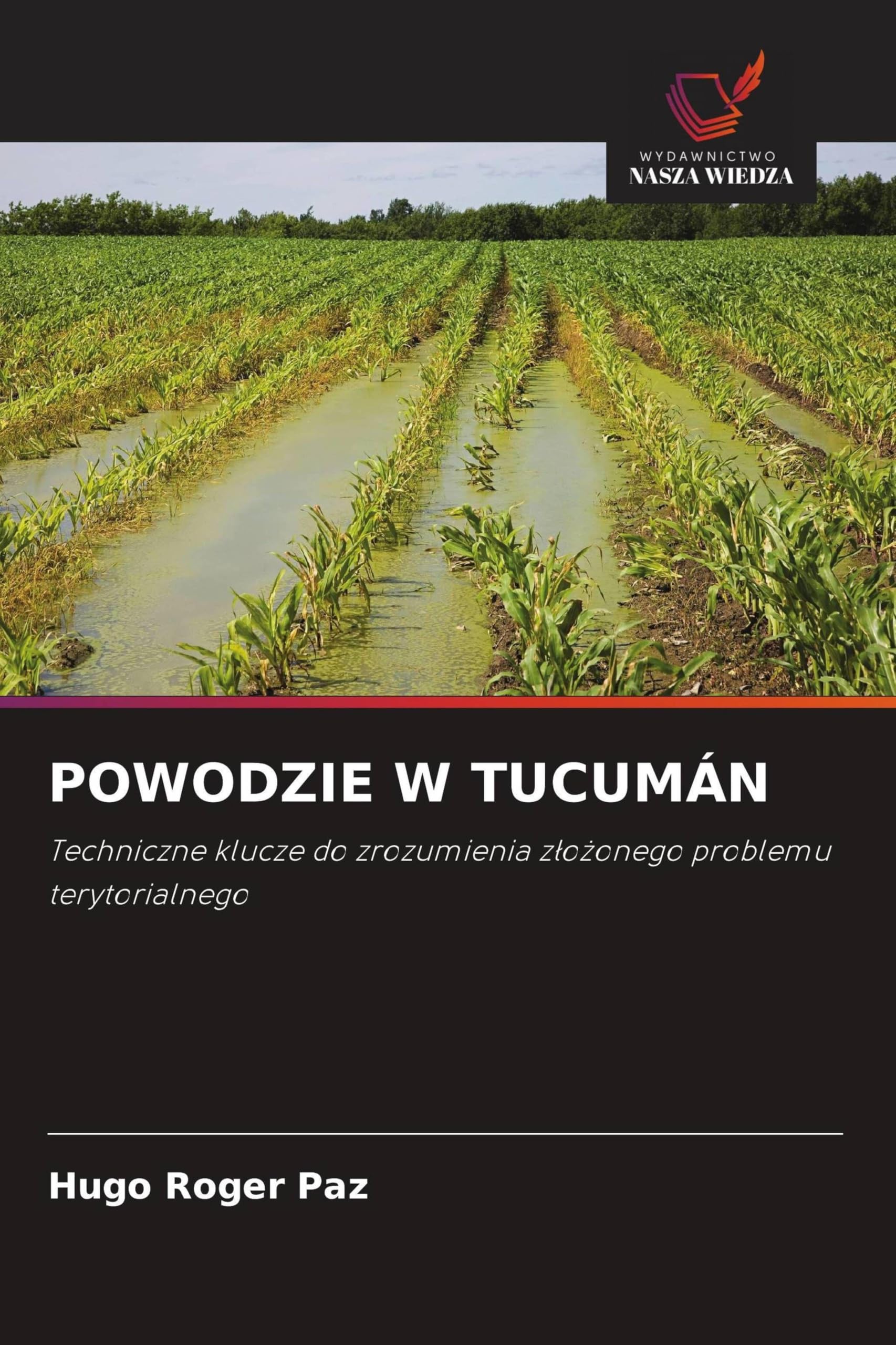 POWODZIE W TUCUMÁN: Techniczne klucze do zrozumienia z¿o¿onego problemu terytorialnego